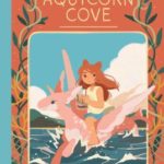 The cover of Katie O'Neill's Aquicorn Cove, with a young girl riding on the back of a sea pegasus